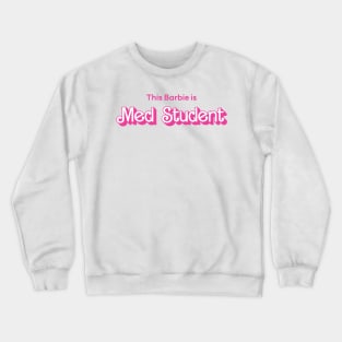 This Barbie is Med Student Crewneck Sweatshirt